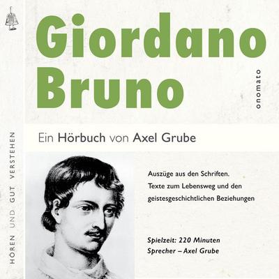 Giordano Bruno. Eine biografische Anthologie. - Axel Grube, Audio, 4099995577938