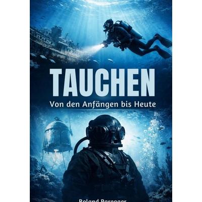 Tauchen, Gebundene Ausgabe von Roland Paregger, Bookmundo, 978-94-038-7563-7