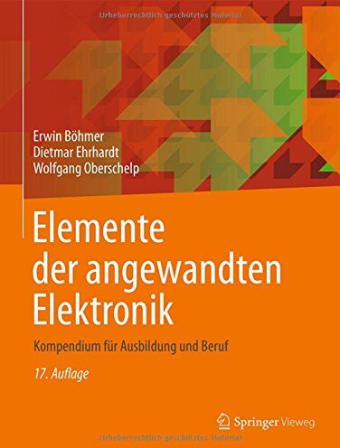 Erwin Böhmer - Elemente der angewandten Elektronik: Kompendium für Ausbildung und Beruf - Preis vom 09.10.2026 07:28:09 h