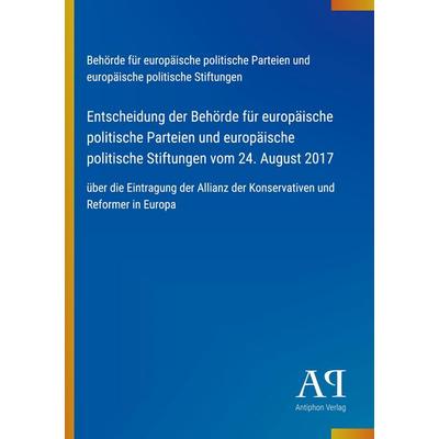 Entscheidung der Behörde für europäische politische Parteien und europäische politische Stiftungen vom 24. August 2017, Taschenbuch von Behörde für