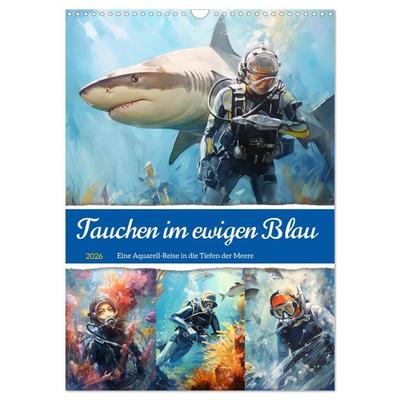 Tauchen im ewigen Blau. Eine Aquarell-Reise in die Tiefen der Meere (Wandkalender 2026 DIN A3 hoch), CALVENDO Monatskalender