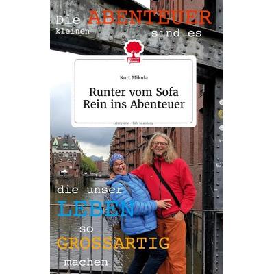RUNTER VOM SOFA Rein ins Abenteuer. Life is a Story - story.one, Gebundene Ausgabe von Kurt Mikula, Story.one publishing, 978-3-7108-2426-5
