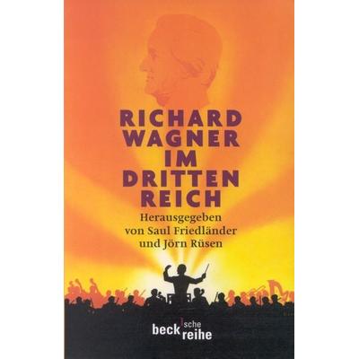 Richard Wagner im Dritten Reich, Taschenbuch von Saul Friedländer,Jörn Rüsen, C.H. Beck, 978-3-406-42156-3