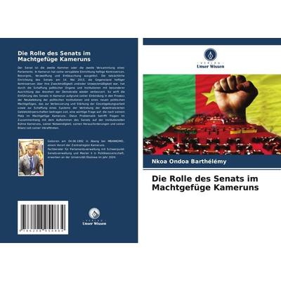 Die Rolle des Senats im Machtgefüge Kameruns, Taschenbuch von Nkoa Ondoa Barthélémy, BoD - Books on Demand, 978-620-8-95486-4