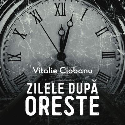 Zilele după Oreste - Vitalie Ciobanu, Audio, 9789152189832