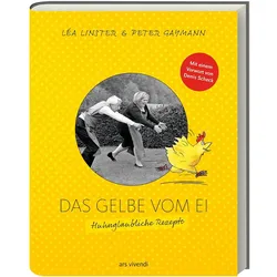 Das Gelbe vom Ei. Huhnglaubliche Rezepte, Ratgeber von Léa Linster, Peter Gaymann