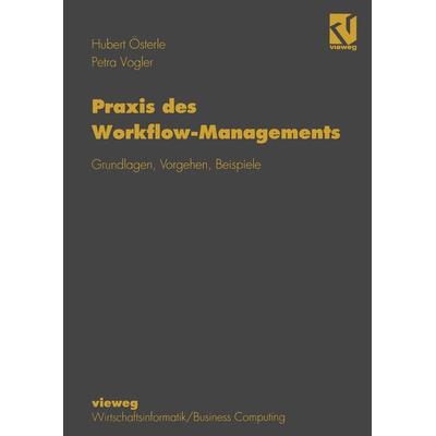 Praxis des Workflow-Managements, Taschenbuch von Hubert Österle, Vieweg & Teubner, 978-3-322-84941-0