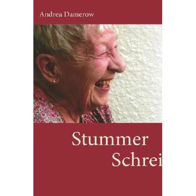 Stummer Schrei, Taschenbuch von Andrea Damerow, Epubli, 978-3-7418-9042-0
