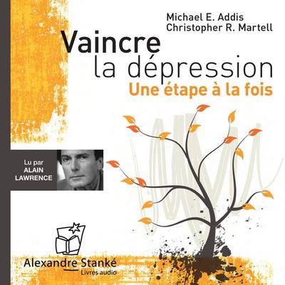 Vaincre la dépression - Michael E. Addis,Christopher R. Martell, Audio, 9781894983860