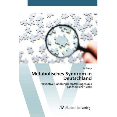 Metabolisches Syndrom in Deutschland, Taschenbuch von Kai Nuora, AV Akademikerverlag, 978-3-639-72948-1