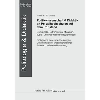 Politikwissenschaft & Didaktik an Polizeihochschulen auf dem Prüfstand, Taschenbuch von Martin H. W. Möllers, Verlag für Polizeiwissenschaft,