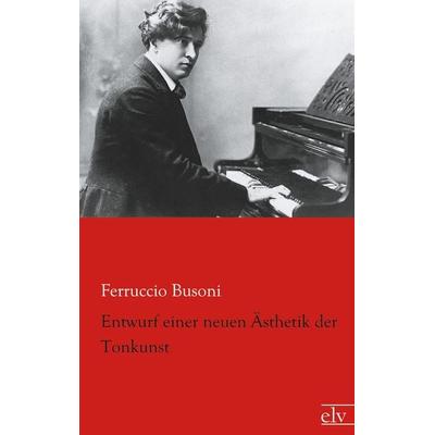 Entwurf einer neuen Ästhetik der Tonkunst -