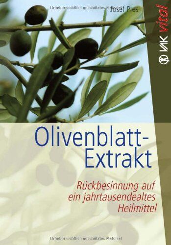Josef Pies - Olivenblatt-Extrakt: Rückbesinnung auf ein jahrtausendealtes Heilmittel - Preis vom 10.10.2026 11:48:34 h