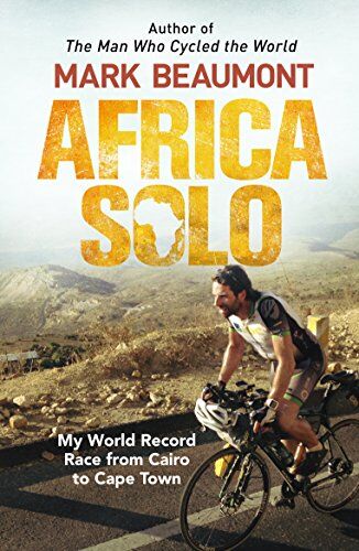 Mark Beaumont - Africa Solo: My World Record Race from Cairo to Cape Town - Preis vom 09.10.2026 07:28:09 h