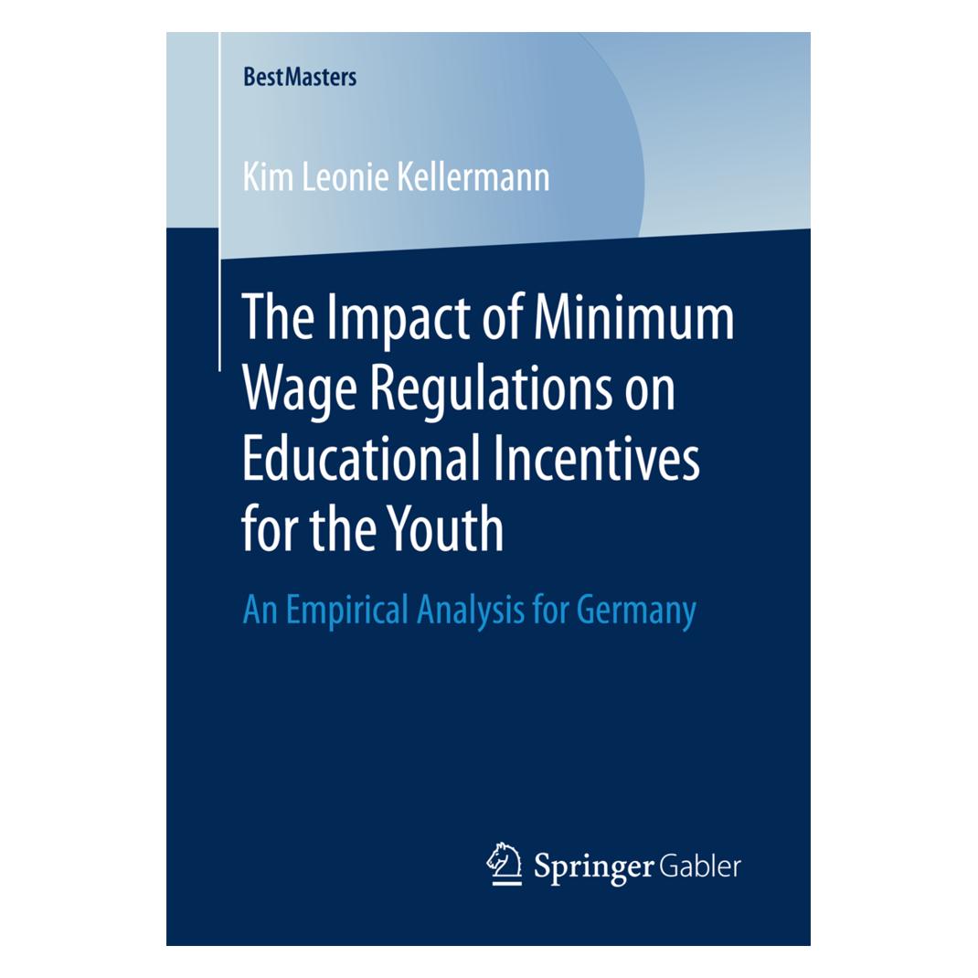 Springer The Impact of Minimum Wage Regulations on Educational Incentives for the Youth (Englisch, Softcover, Kim Leonie Kellermann) (55858062)