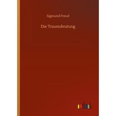 Die Traumdeutung, Taschenbuch von Sigmund Freud, BoD - Books on Demand, 978-3-7523-3358-9