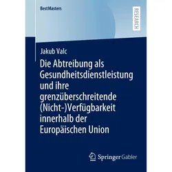 Die Abtreibung als Gesundheitsdienstleistung und ihre grenzüberschreitende (Nicht-)Verfügbarkei, Fachbücher von Jakub Valc