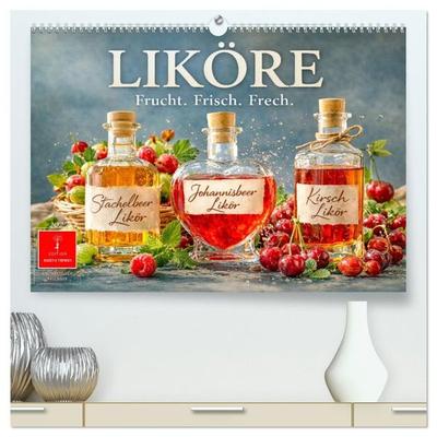 Liköre - Frucht. Frisch. Frech. (hochwertiger Premium Wandkalender 2027 DIN A2 quer), Kunstdruck in Hochglanz