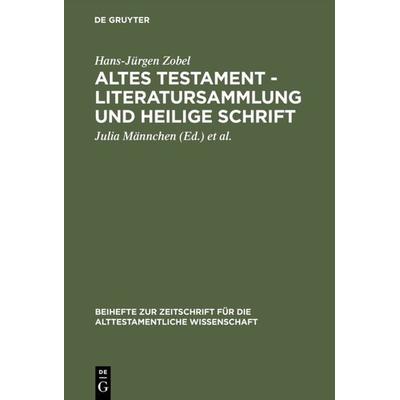 Altes Testament - Literatursammlung und Heilige Schrift, Gebundene Ausgabe von Hans-Jürgen Zobel, De Gruyter, 978-3-11-013982-2