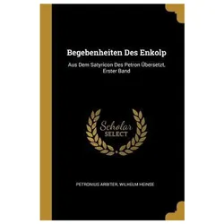 Begebenheiten Des Enkolp, Sachbücher von Wilhelm, Petronius, Heinse, Arbiter