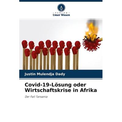 Covid-19-Lösung oder Wirtschaftskrise in Afrika, Taschenbuch von Justin Mulendja Dady, Verlag Unser Wissen, 978-620-4-42092-9