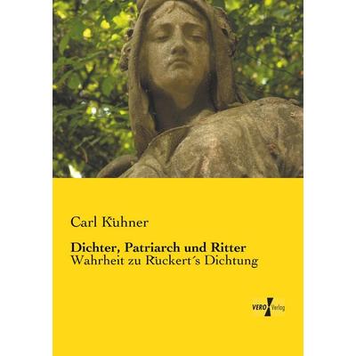 Dichter, Patriarch und Ritter, Taschenbuch von Carl Kühner, BoD - Books on Demand, 978-3-95610-693-4