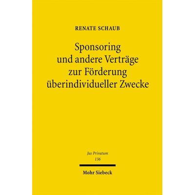 Sponsoring und andere Verträge zur Förderung überindividueller Zwecke, Gebundene Ausgabe von Renate Schaub, Mohr Siebeck, 978-3-16-149639-4