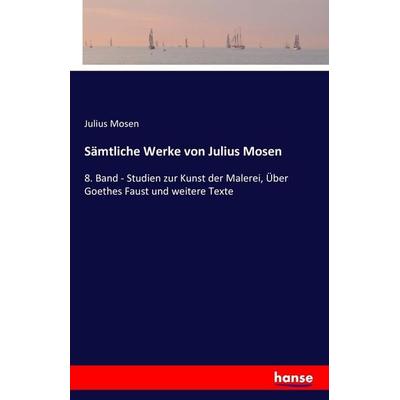Sämtliche Werke von Julius Mosen, Taschenbuch von Julius Mosen, Hansebooks, 978-3-7411-0050-5