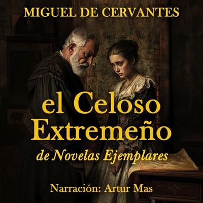 El Celoso Extremeño - Miguel de Cervantes, Audio, 4070169262904
