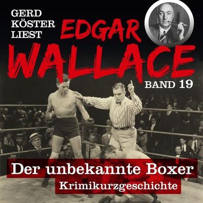 Der unbekannte Boxer - Edgar Wallace, Audio, 4260312213802