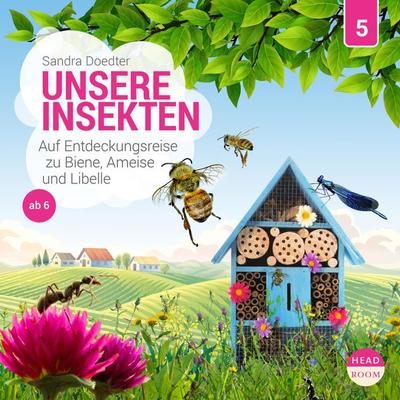 Unsere Insekten - Auf Entdeckungsreise zu Biene, Ameise und Libelle - Sandra Doedter, Audio, 9783961022700