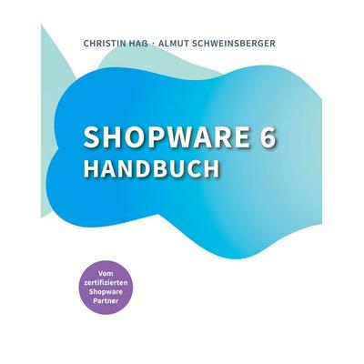 Shopware 6 Handbuch, Taschenbuch von Almut Schweinsberger,Christin Hass, BoD – Books on Demand, 978-3-7562-2796-9