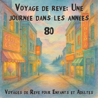 Voyages de Rêve pour Enfants et Adultes, Voyage de rêve: Une journée dans les années 80 - Claudia Schröder, Audio, 4066004967882