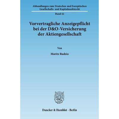 Vorvertragliche Anzeigepflicht bei der D&O-Versicherung der Aktiengesellschaft., Taschenbuch von Moritz Rudzio, Duncker & Humblot, 978-3-428-13343-7