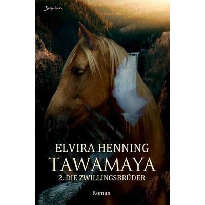 Tawamaya - 2.: Die Zwillingsbrüder, Taschenbuch von Elvira Henning, Epubli, 978-3-7575-2385-5