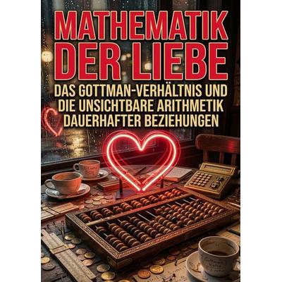 Mathematik der Liebe, Taschenbuch von Marcel Freeh, Epubli, 978-3-565-32448-4