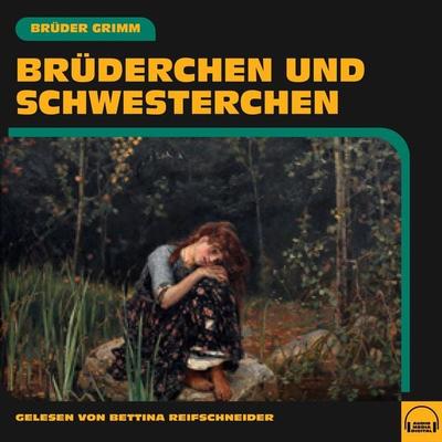 Brüderchen und Schwesterchen - Brüder Grimm, Audio, 9783991605478