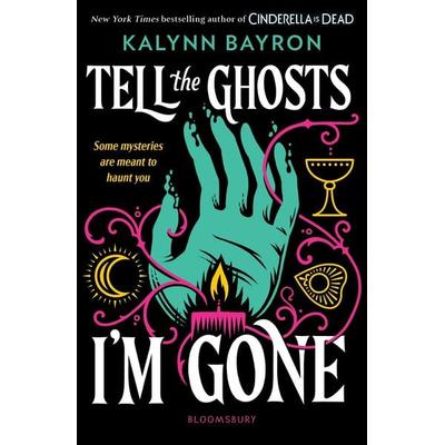 Tell the Ghosts I'm Gone, Taschenbuch von Kalynn Bayron, Bloomsbury Publishing, 978-1-5266-7865-2