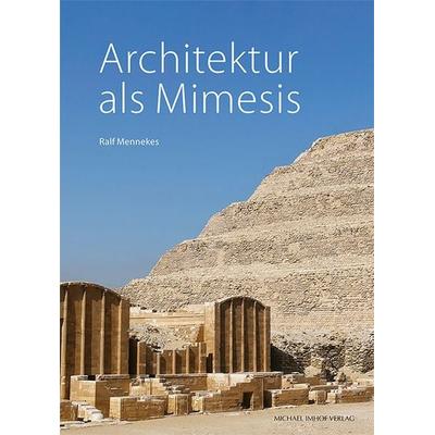 Architektur als Mimesis, Taschenbuch von Ralf Mennekes, Michael Imhof Verlag, 978-3-7319-0796-1