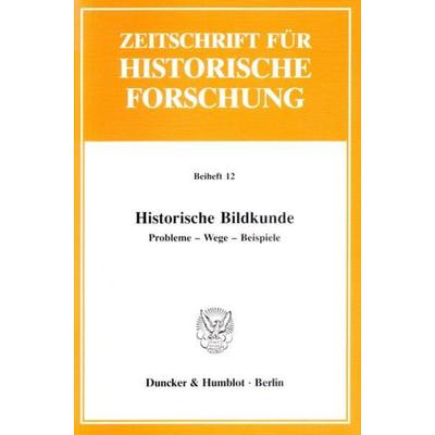 Historische Bildkunde., Taschenbuch von , Duncker & Humblot, 978-3-428-07187-6