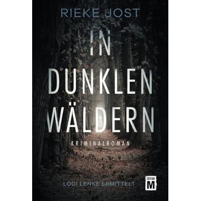 In dunklen Wäldern, Taschenbuch von Rieke Jost, Edition M