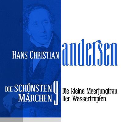 Die kleine Meerjungfrau: Die schönsten Märchen von Hans Christian Andersen 9 - Hans Christian Andersen, Audio, 9783955970666