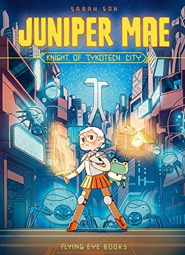 Sarah Soh - Juniper Mae: Knight of Tykotech City (Juniper Mae: Knight of Tykotech City, 1) - Preis vom 14.10.2026 23:07:16 h