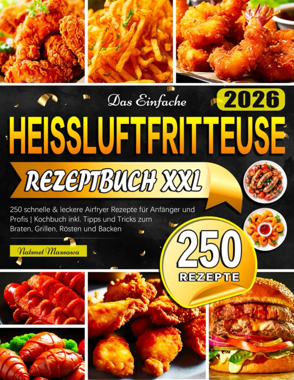 Natsnet Massawa - Das Einfache Heissluftfritteuse Rezeptbuch XXL: 250 schnelle & leckere Airfryer Rezepte für Anfänger und Profis Kochbuch inkl. Tipps und Tricks zum Braten, Grillen, Rösten und Backen - Preis vom 02.10.2026 23:42:20 h