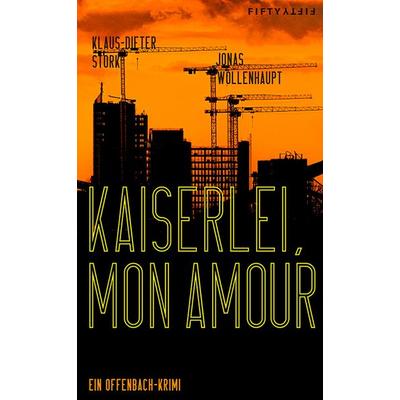 Kaiserlei, mon amour, Taschenbuch von Klaus-Dieter Stork,Jonas Wollenhaupt, Fifty-fifty, 978-3-946778-60-8