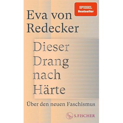 Dieser Drang nach Härte, Gebundene Ausgabe von Eva Redecker, S. Fischer Verlag, 978-3-10-397724-0