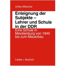 Enteignung der Subjekte - Lehrer und Schule in der DDR, Fachbücher von Ulrike Mietzner