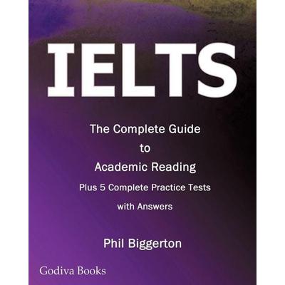 Ielts - The Complete Guide to Academic Reading, Taschenbuch von Phil Biggerton, Godiva Books, 978-0-9566332-1-7