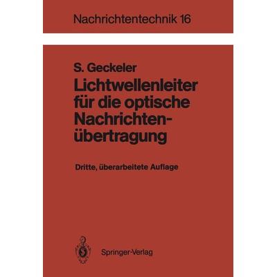 Lichtwellenleiter für die optische Nachrichtenübertragung, Taschenbuch von Siegfried Geckeler, Springer Berlin, 978-3-540-51727-6