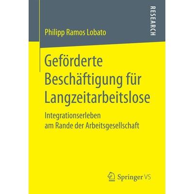 Geförderte Beschäftigung für Langzeitarbeitslose, Taschenbuch von Philipp Ramos Lobato, Springer Fachmedien Wiesbaden GmbH, 978-3-658-18227-4